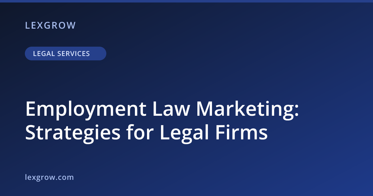 Employment Law Marketing: Strategies for Legal Firms