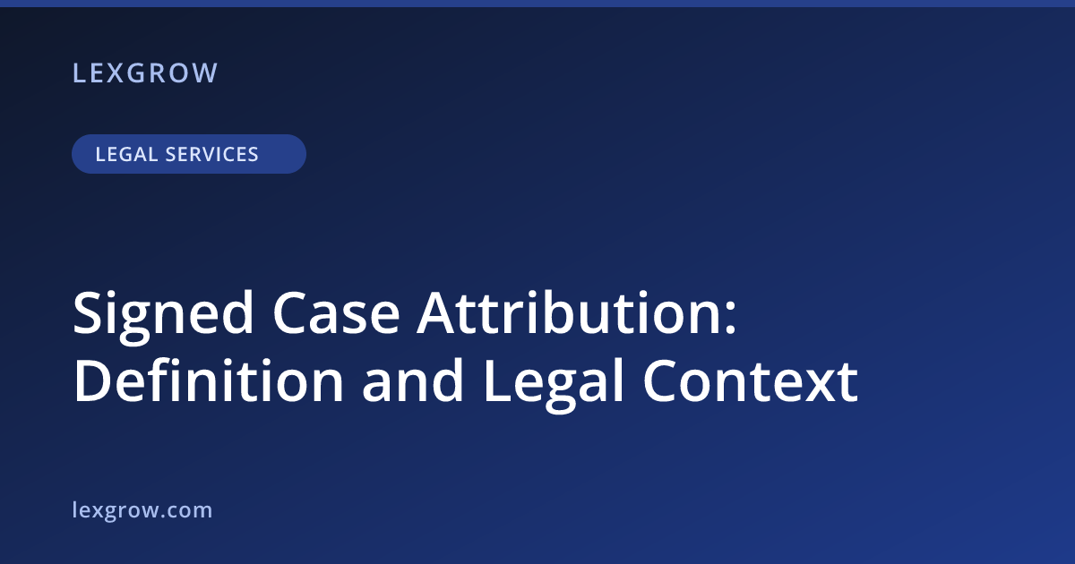 Signed Case Attribution: Definition and Legal Context