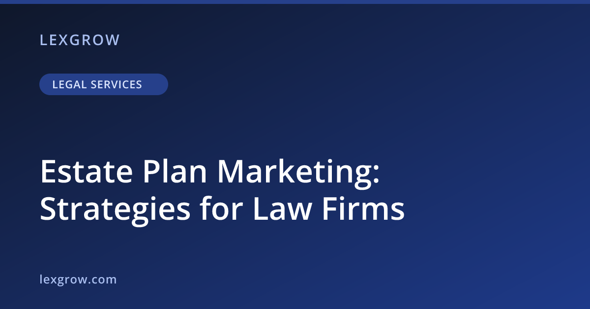 Estate Plan Marketing: Strategies for Law Firms